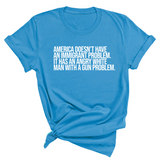 America Doesn’t Have an Immigrant Problem. It Has an Angry White Man With a Gun Problem Unisex Tee-T-Shirt-The Original God Ain't Petty But I Am