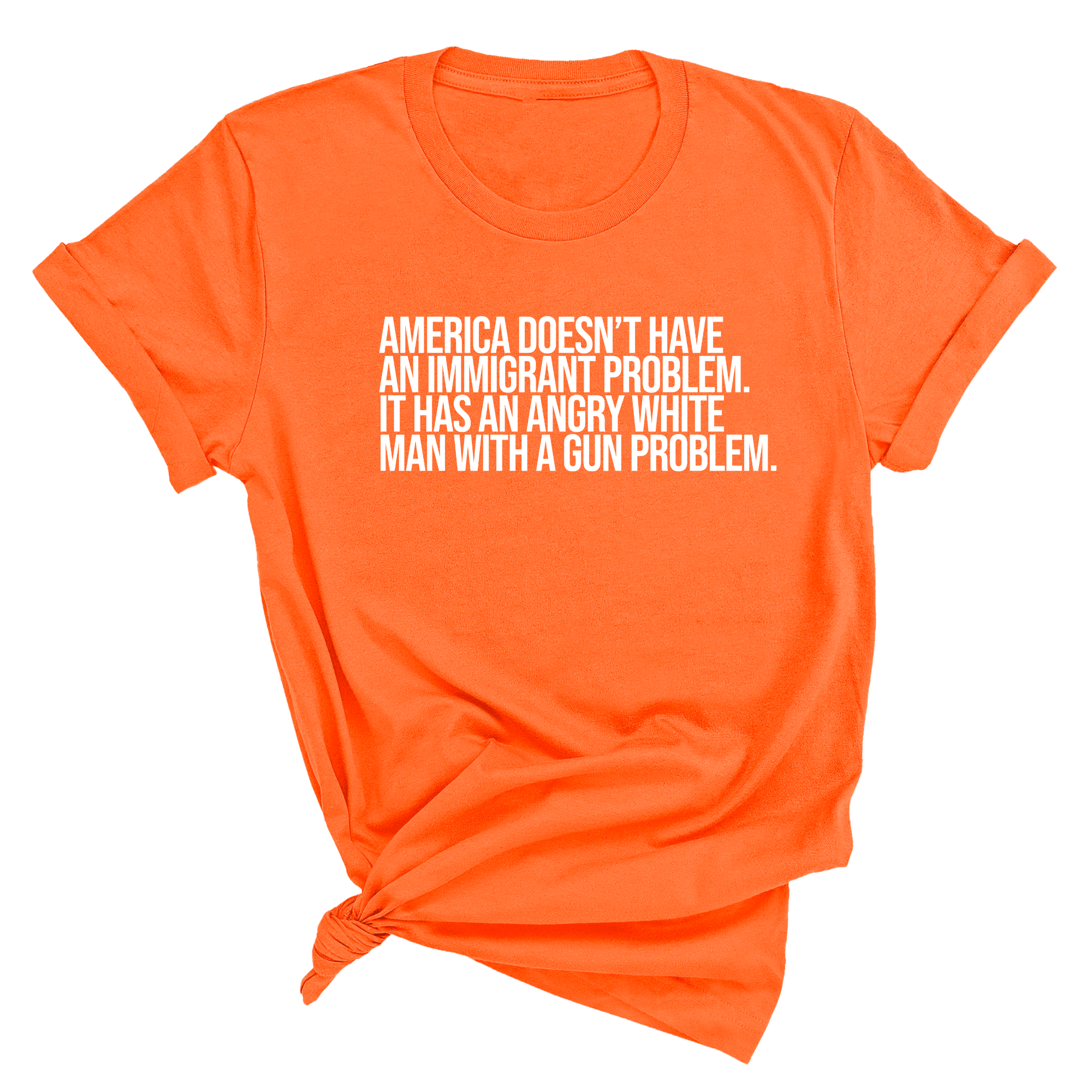 America Doesn’t Have an Immigrant Problem. It Has an Angry White Man With a Gun Problem Unisex Tee-T-Shirt-The Original God Ain't Petty But I Am