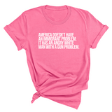 America Doesn’t Have an Immigrant Problem. It Has an Angry White Man With a Gun Problem Unisex Tee-T-Shirt-The Original God Ain't Petty But I Am