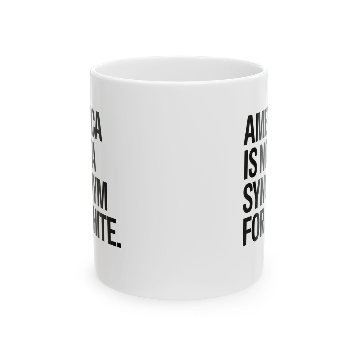 America Is Not a Synonym for White Mug 11oz (White & Black)-Mug-The Original God Ain't Petty But I Am