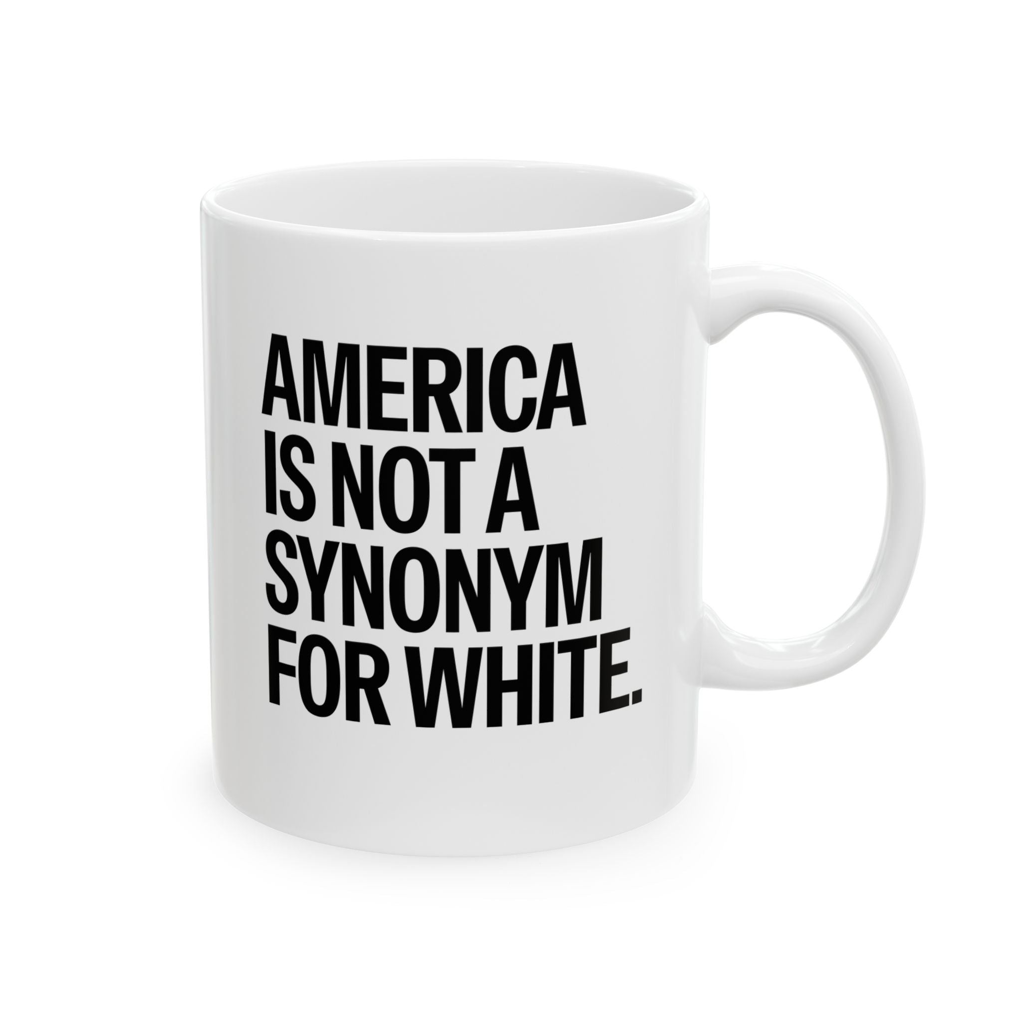 America Is Not a Synonym for White Mug 11oz (White & Black)-Mug-The Original God Ain't Petty But I Am