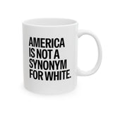 America Is Not a Synonym for White Mug 11oz (White & Black)-Mug-The Original God Ain't Petty But I Am