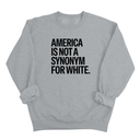 America Is Not a Synonym for White Unisex Sweatshirt-Sweatshirt-The Original God Ain't Petty But I Am