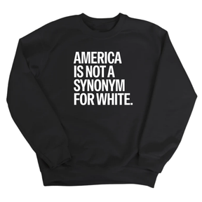 America Is Not a Synonym for White Unisex Sweatshirt-Sweatshirt-The Original God Ain't Petty But I Am