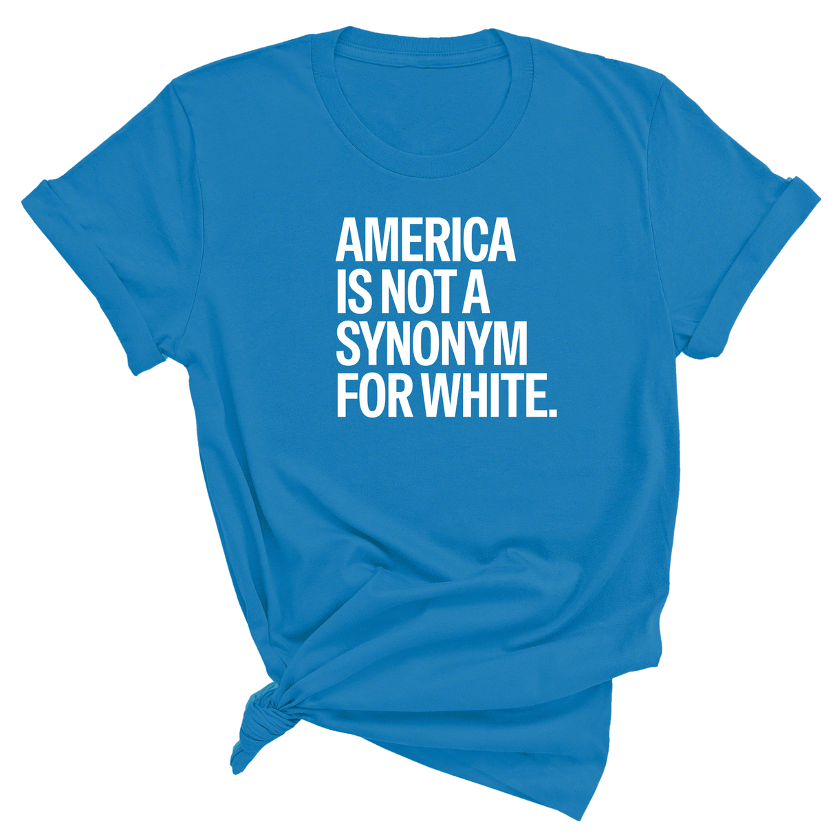 America Is Not a Synonym for White Unisex Tee-T-Shirt-The Original God Ain't Petty But I Am