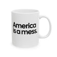 America Is a Mess Mug 11oz (White & Black)-Mug-The Original God Ain't Petty But I Am