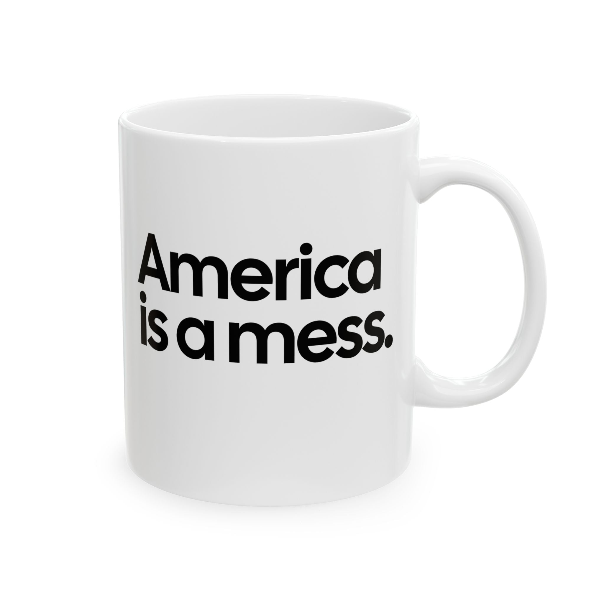 America Is a Mess Mug 11oz (White & Black)-Mug-The Original God Ain't Petty But I Am