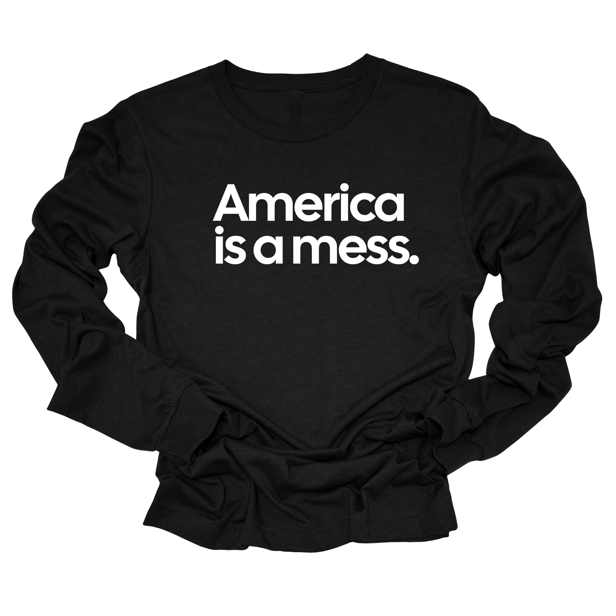 America Is a Mess Unisex Long Sleeved Tee-Long Sleeved T-Shirt-The Original God Ain't Petty But I Am
