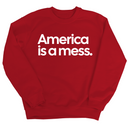 America Is a Mess Unisex Sweatshirt-Sweatshirt-The Original God Ain't Petty But I Am
