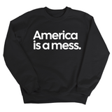 America Is a Mess Unisex Sweatshirt-Sweatshirt-The Original God Ain't Petty But I Am