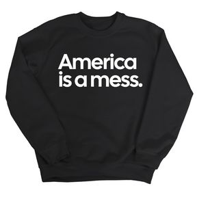 America Is a Mess Unisex Sweatshirt-Sweatshirt-The Original God Ain't Petty But I Am