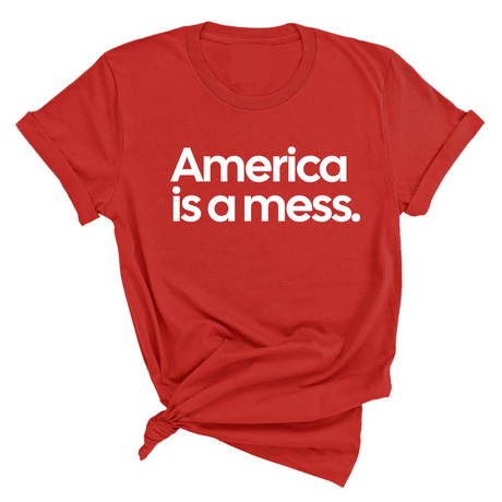 America Is a Mess Unisex Tee-T-Shirt-The Original God Ain't Petty But I Am