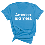America Is a Mess Unisex Tee-T-Shirt-The Original God Ain't Petty But I Am