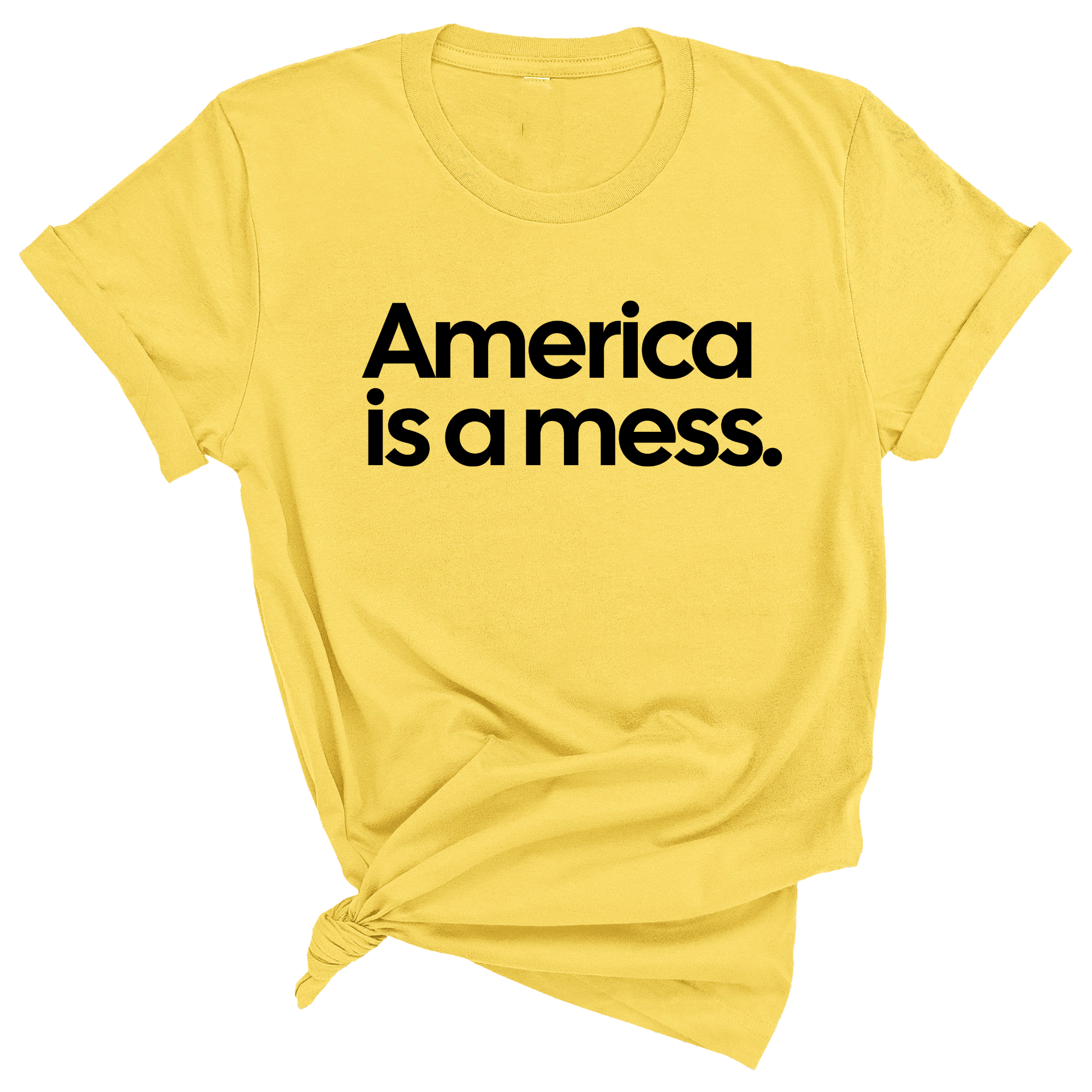 America Is a Mess Unisex Tee-T-Shirt-The Original God Ain't Petty But I Am