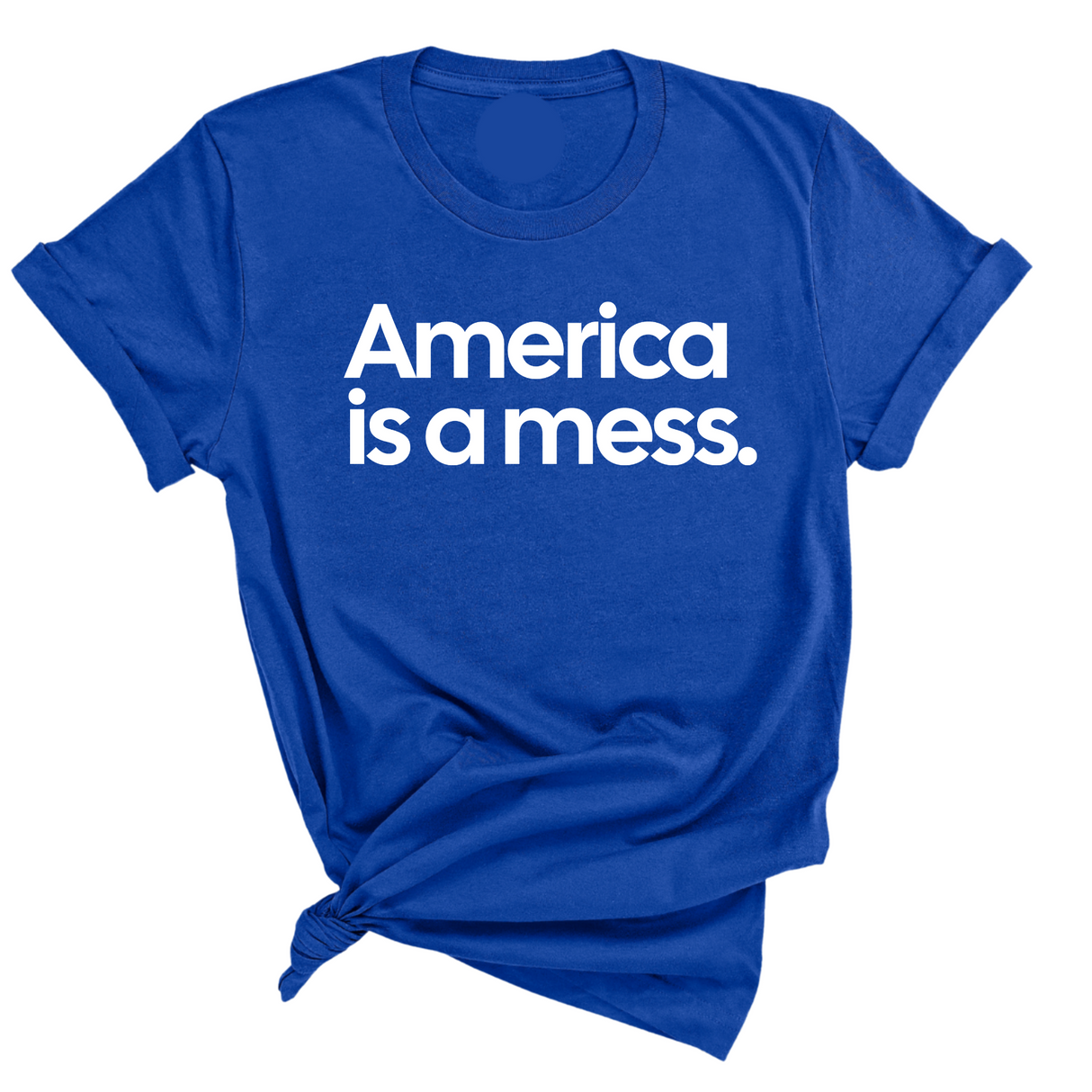 America Is a Mess Unisex Tee-T-Shirt-The Original God Ain't Petty But I Am