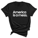 America Is a Mess Unisex Tee-T-Shirt-The Original God Ain't Petty But I Am