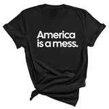 America Is a Mess Unisex Tee-T-Shirt-The Original God Ain't Petty But I Am