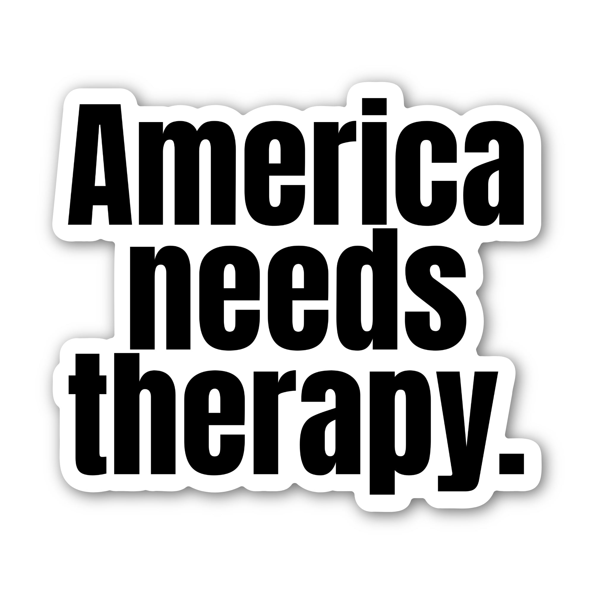 America Needs Theraphy Black/White Die Cut STICKER-Sticker-The Original God Ain't Petty But I Am