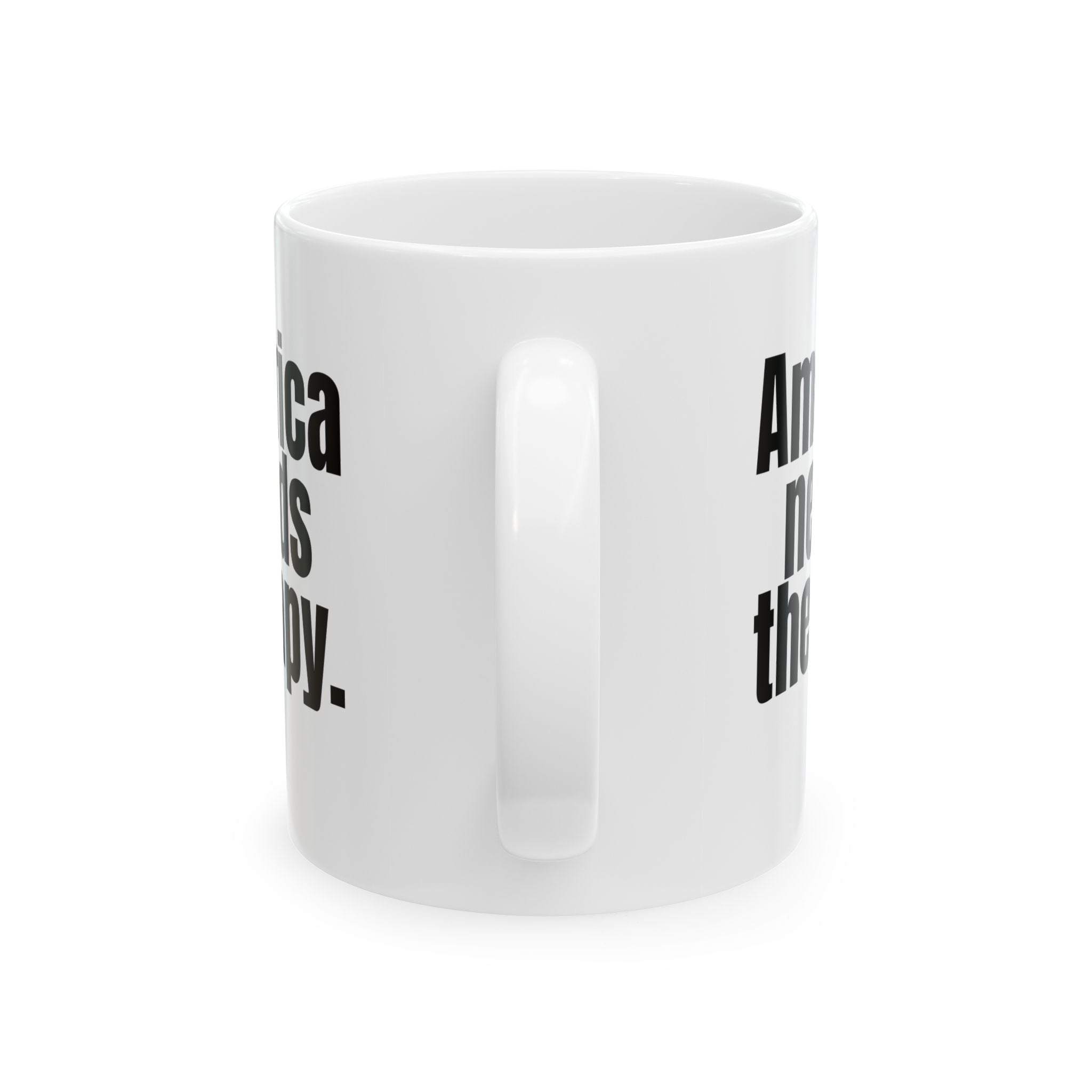 America Needs Therapy Mug 11oz (White & Black)-Mug-The Original God Ain't Petty But I Am