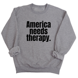 America Needs Therapy Unisex Sweatshirt-Sweatshirt-The Original God Ain't Petty But I Am