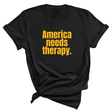 America Needs Therapy Unisex Tee (GOLD COLLECTION)-T-Shirt-The Original God Ain't Petty But I Am