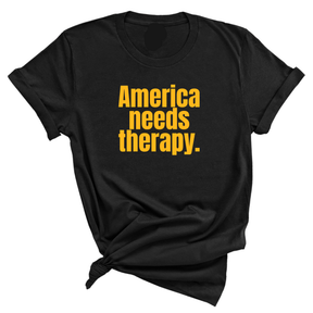 America Needs Therapy Unisex Tee (GOLD COLLECTION)-T-Shirt-The Original God Ain't Petty But I Am