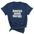 America Needs Therapy Unisex Tee (NAVY BLUE)-T-Shirt-The Original God Ain't Petty But I Am