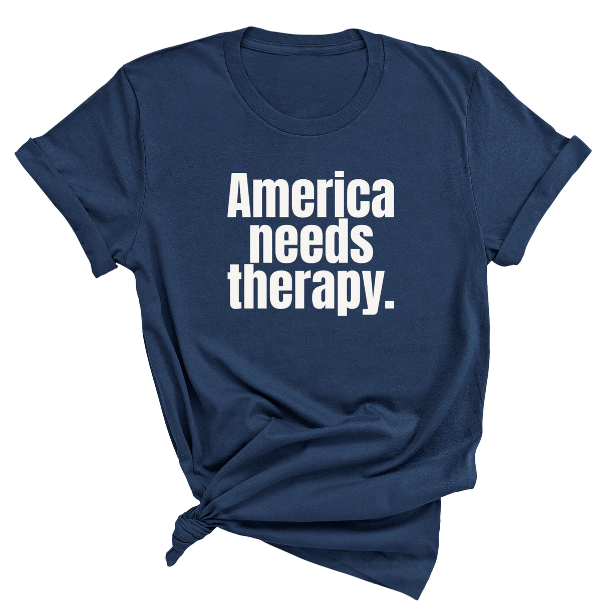 America Needs Therapy Unisex Tee (NAVY BLUE)-T-Shirt-The Original God Ain't Petty But I Am
