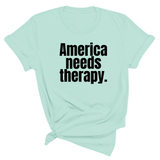 America Needs Therapy Unisex Tee-T-Shirt-The Original God Ain't Petty But I Am
