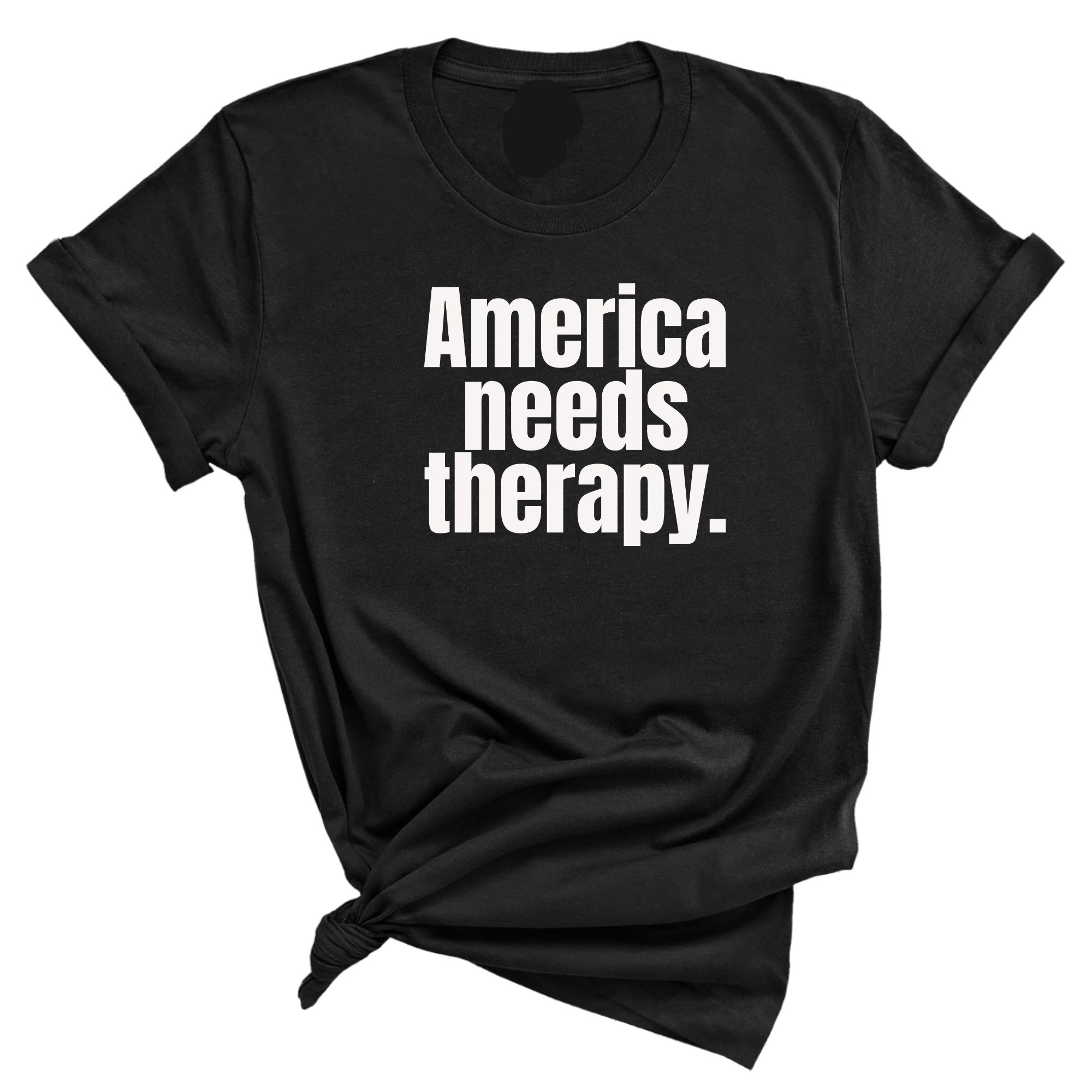 America Needs Therapy Unisex Tee-T-Shirt-The Original God Ain't Petty But I Am