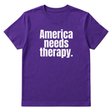 America Needs Therapy Unisex Tee (original temp)-T-Shirt-The Original God Ain't Petty But I Am