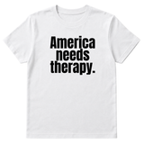 America Needs Therapy Unisex Tee (original temp)-T-Shirt-The Original God Ain't Petty But I Am