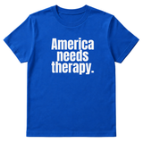 America Needs Therapy Unisex Tee (original temp)-T-Shirt-The Original God Ain't Petty But I Am