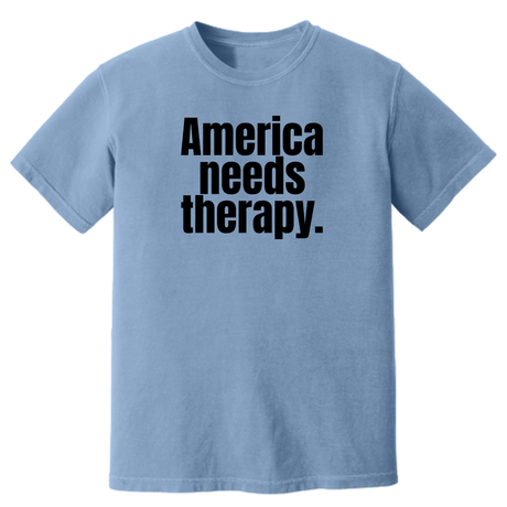 America Needs Therapy Unisex tee (HEAVYWEIGHT COMFORT COLORS WASHED DENIM)-T-Shirt-The Original God Ain't Petty But I Am