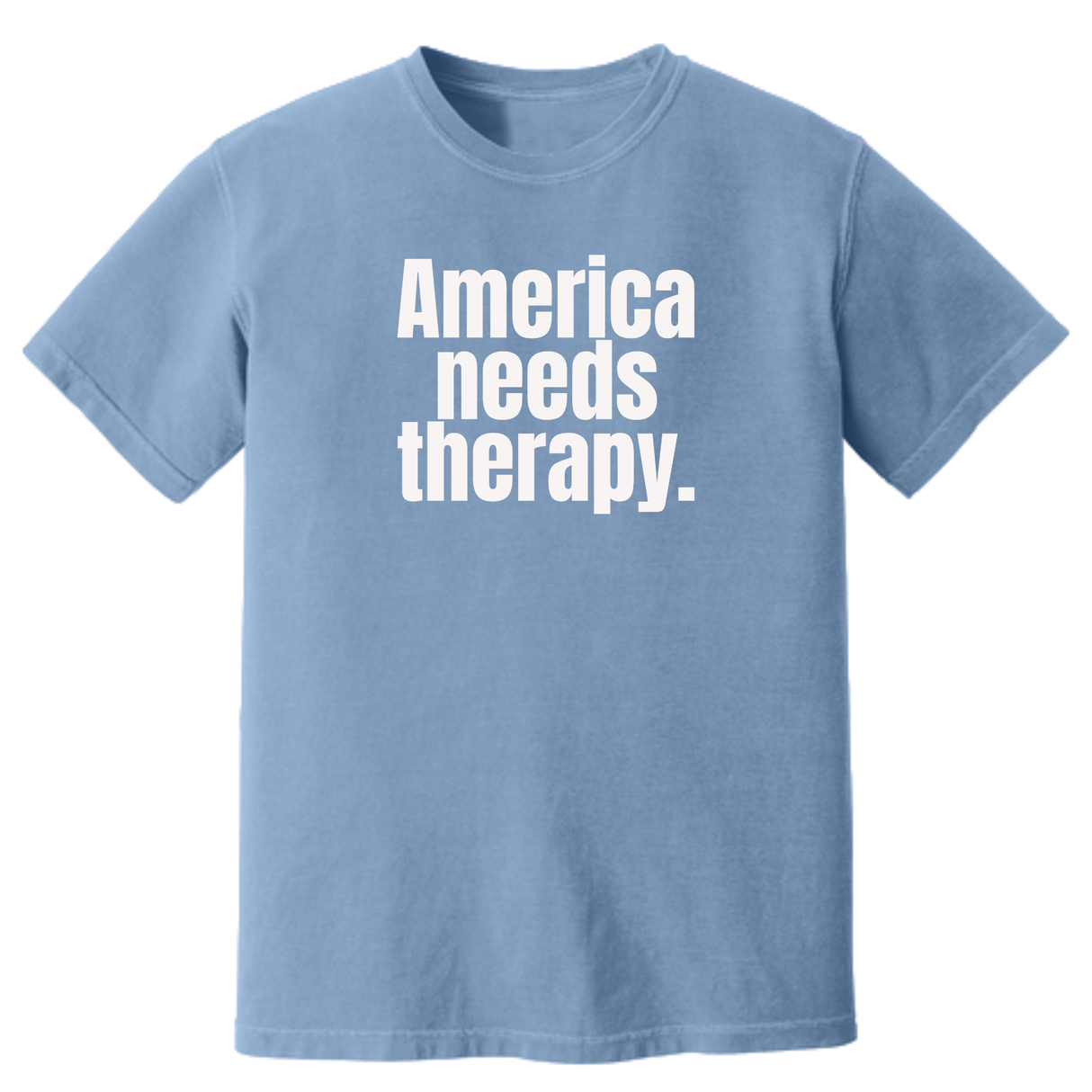 America Needs Therapy Unisex tee (HEAVYWEIGHT COMFORT COLORS WASHED DENIM)-T-Shirt-The Original God Ain't Petty But I Am