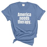 America Needs Therapy Unisex tee (WASHED DENIM)-T-Shirt-The Original God Ain't Petty But I Am