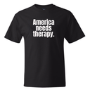 America Needs Therapy *BLACK TALL TEE* Unisex Tee