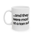And They Were Mad at a Tan Suit Mug 11oz (White & Black)-Mug-The Original God Ain't Petty But I Am