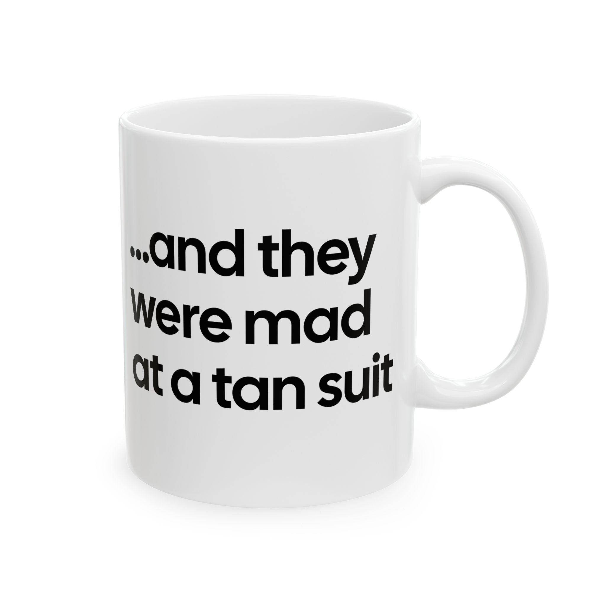 And They Were Mad at a Tan Suit Mug 11oz (White & Black)-Mug-The Original God Ain't Petty But I Am