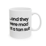 And They Were Mad at a Tan Suit Mug 11oz (White & Black)-Mug-The Original God Ain't Petty But I Am