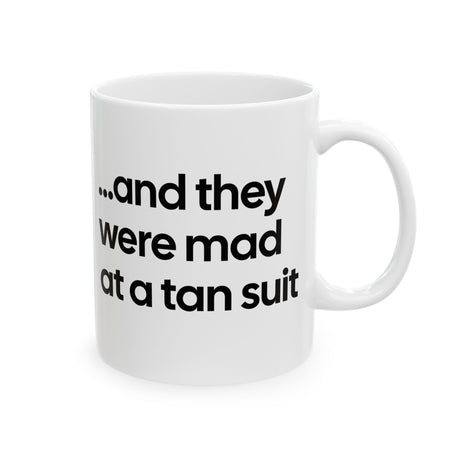 And They Were Mad at a Tan Suit Mug 11oz (White & Black)-Mug-The Original God Ain't Petty But I Am