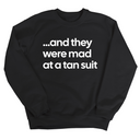 And They Were Mad at a Tan Suit Unisex Sweatshirt-Sweatshirt-The Original God Ain't Petty But I Am