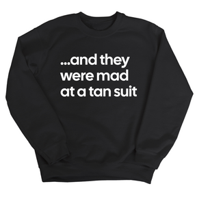 And They Were Mad at a Tan Suit Unisex Sweatshirt-Sweatshirt-The Original God Ain't Petty But I Am