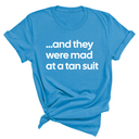 And They Were Mad at a Tan Suit Unisex Tee-T-Shirt-The Original God Ain't Petty But I Am