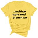 And They Were Mad at a Tan Suit Unisex Tee-T-Shirt-The Original God Ain't Petty But I Am