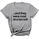 And They Were Mad at a Tan Suit Unisex Tee-T-Shirt-The Original God Ain't Petty But I Am
