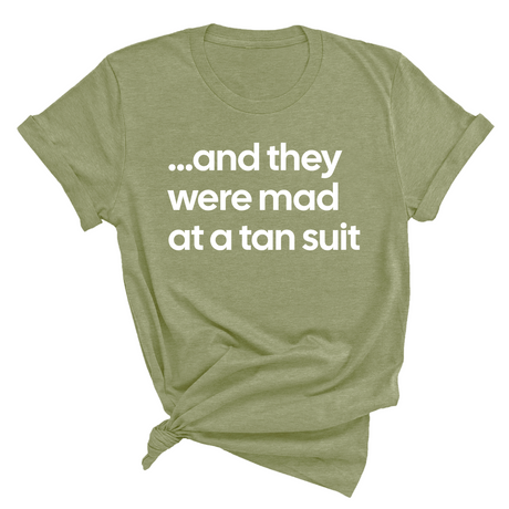 And They Were Mad at a Tan Suit Unisex Tee-T-Shirt-The Original God Ain't Petty But I Am