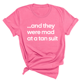 And They Were Mad at a Tan Suit Unisex Tee-T-Shirt-The Original God Ain't Petty But I Am