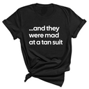 And They Were Mad at a Tan Suit Unisex Tee-T-Shirt-The Original God Ain't Petty But I Am