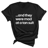 And They Were Mad at a Tan Suit Unisex Tee-T-Shirt-The Original God Ain't Petty But I Am